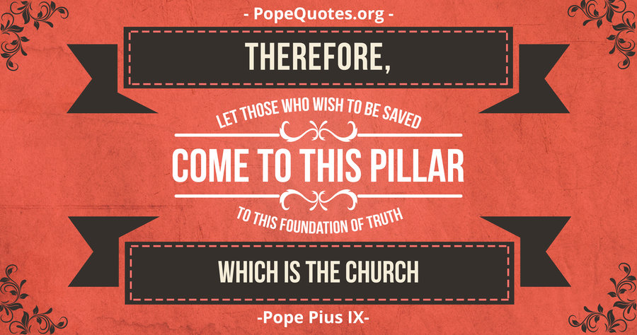 Therefore_let_those_who_wish_to_be_saved_-_pope_pius_ix