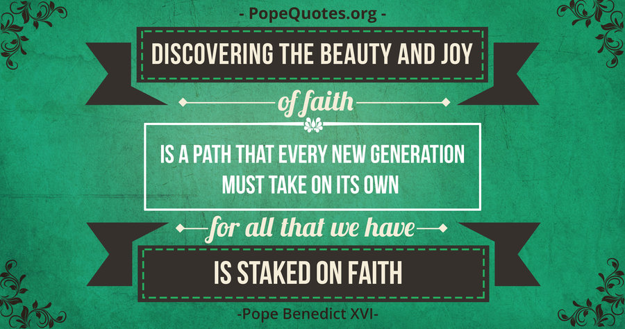 Pope Benedict: Discovering the beauty and joy of faith is a path that every new generation must take…