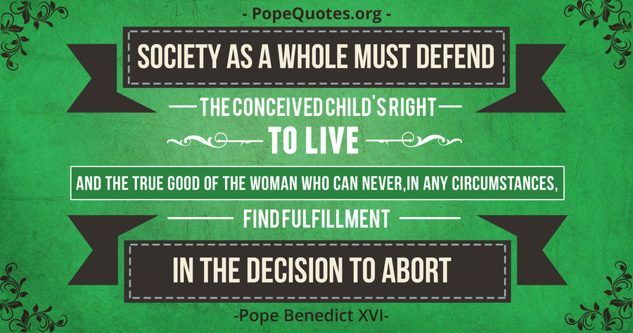 Pope Benedict XVI: Society as a whole must defend the conceived child’s right to live…