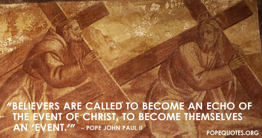 believers are called to become an echo of the event of christ - pope john paul ii
