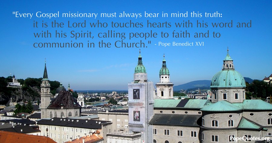 every gospel missionary must always bear in mind this truth - pope benedict xvi