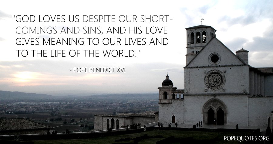 god loves us despite our shortcomings and sins - pope benedict xvi