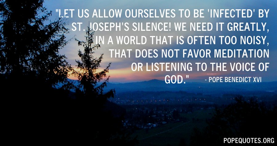 let us allow ourselves to be infected by st josephs silence - pope benedict xvi