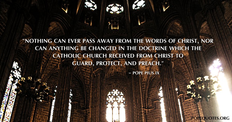 Pope Pius IX: Nothing can ever pass away from the words of Christ…