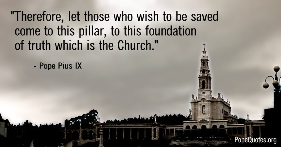 Pope Pius IX: Therefore, let those who wish to be saved come to this pillar…